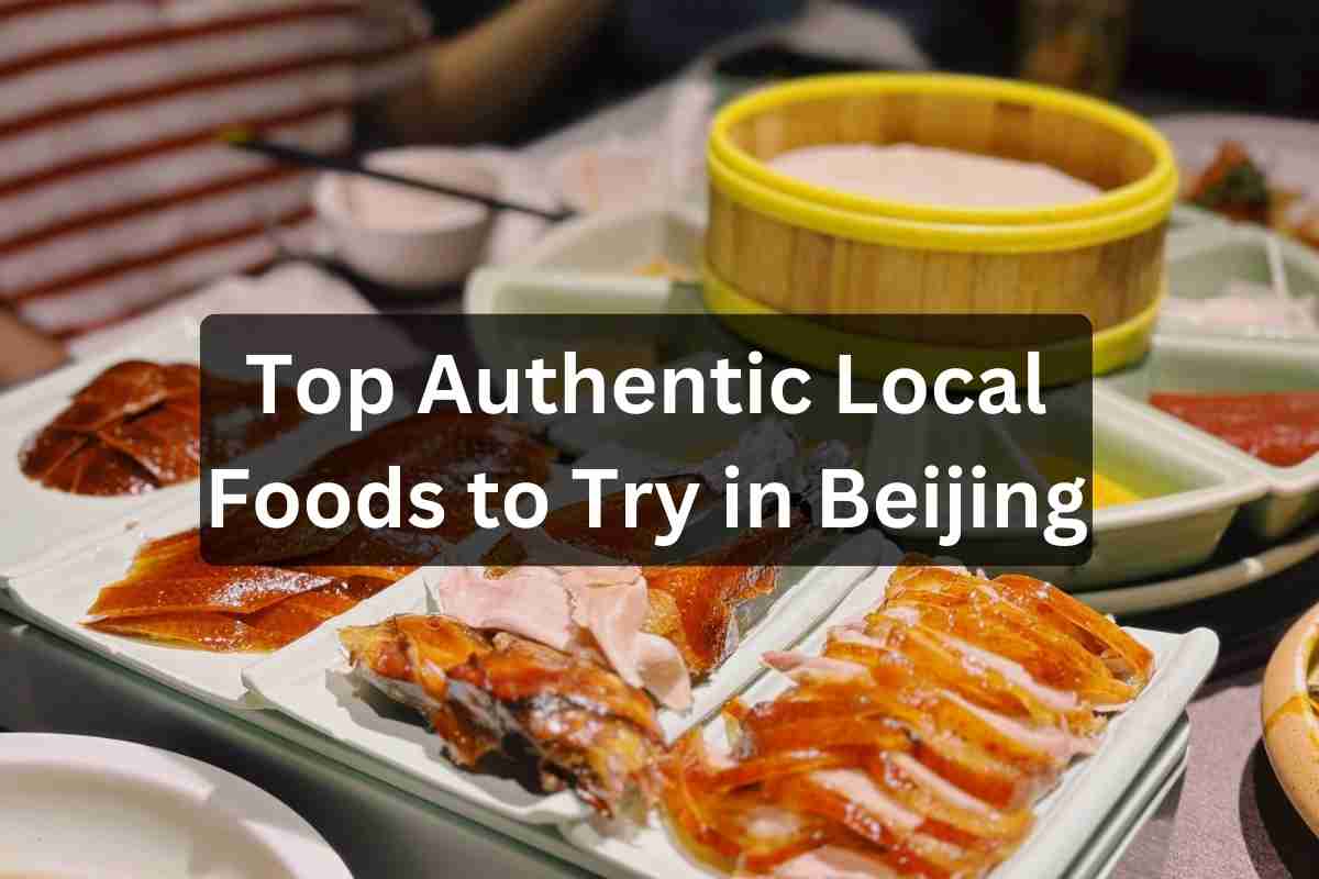 Top Authentic Local Foods to Try in Beijing